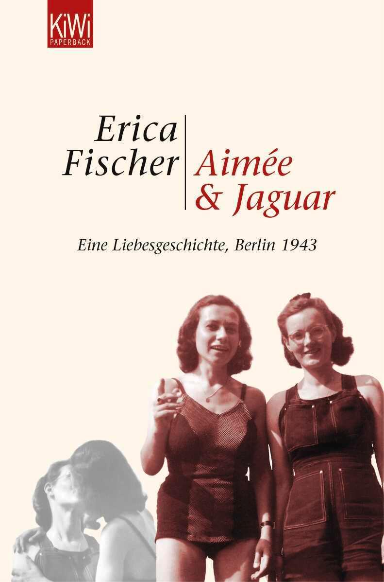 Cover: 9783462034998 | Aimée &amp; Jaguar | Eine Liebesgeschichte, Berlin 1943 | Erica Fischer