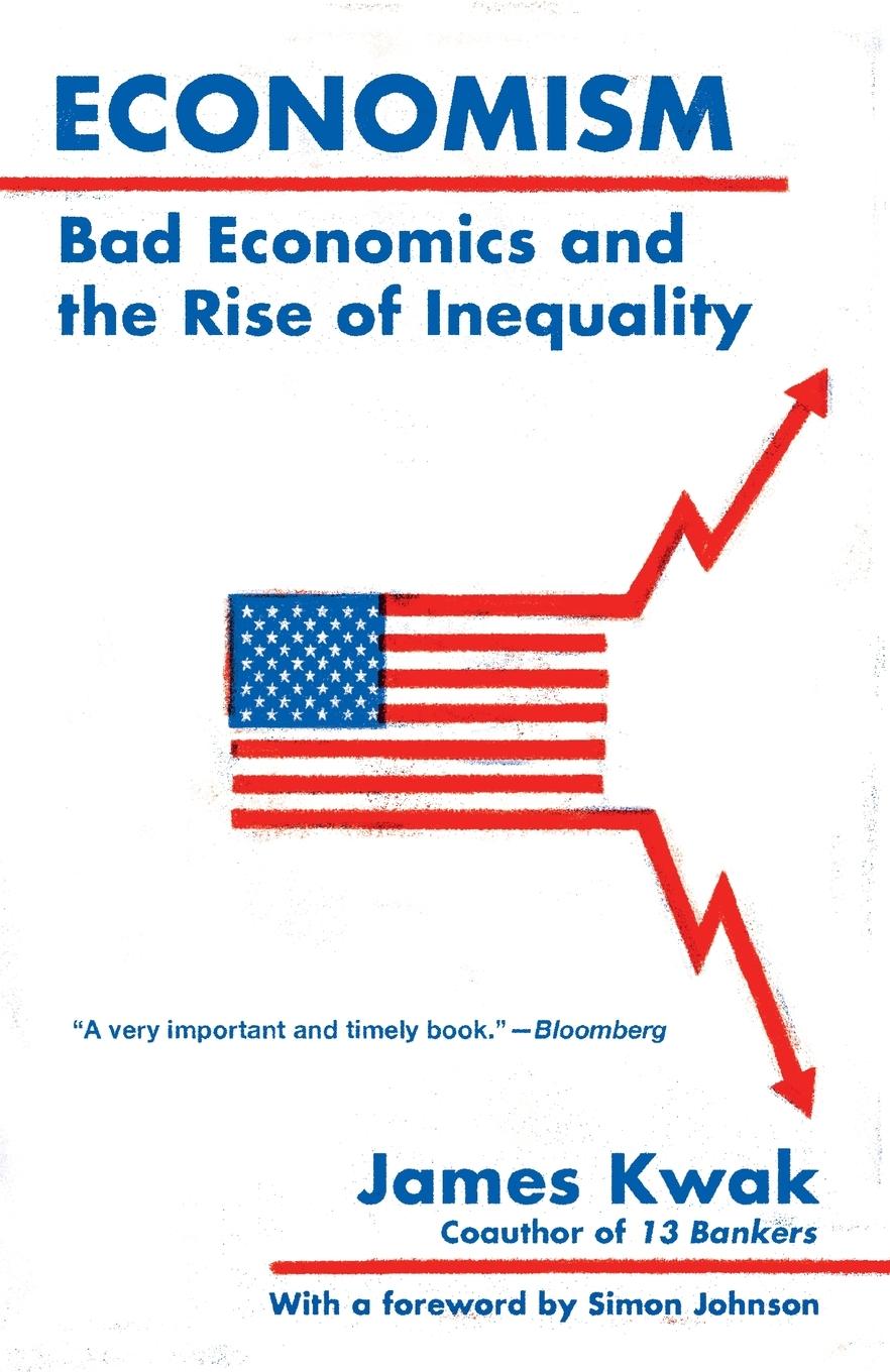 Cover: 9780525436287 | Economism | Bad Economics and the Rise of Inequality | James Kwak