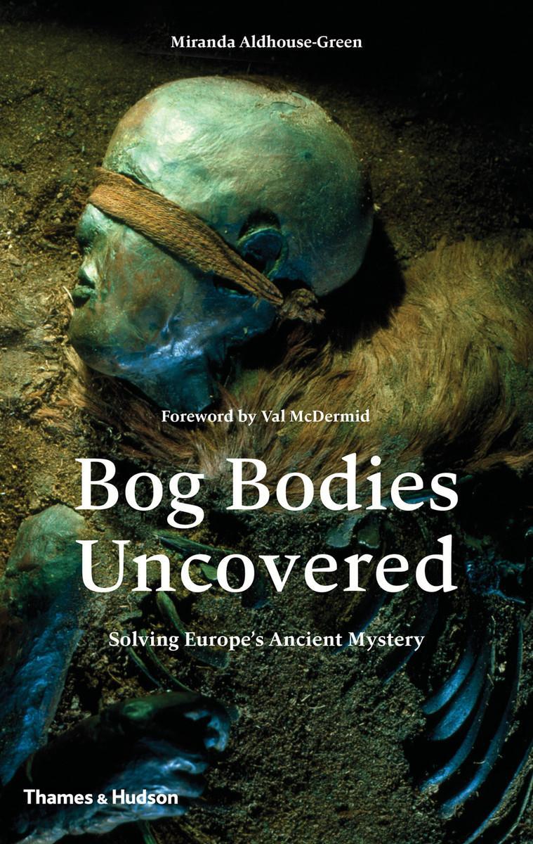 Bild: 9780500051825 | Bog Bodies Uncovered | Solving Europe's Ancient Mystery | Buch | 2015