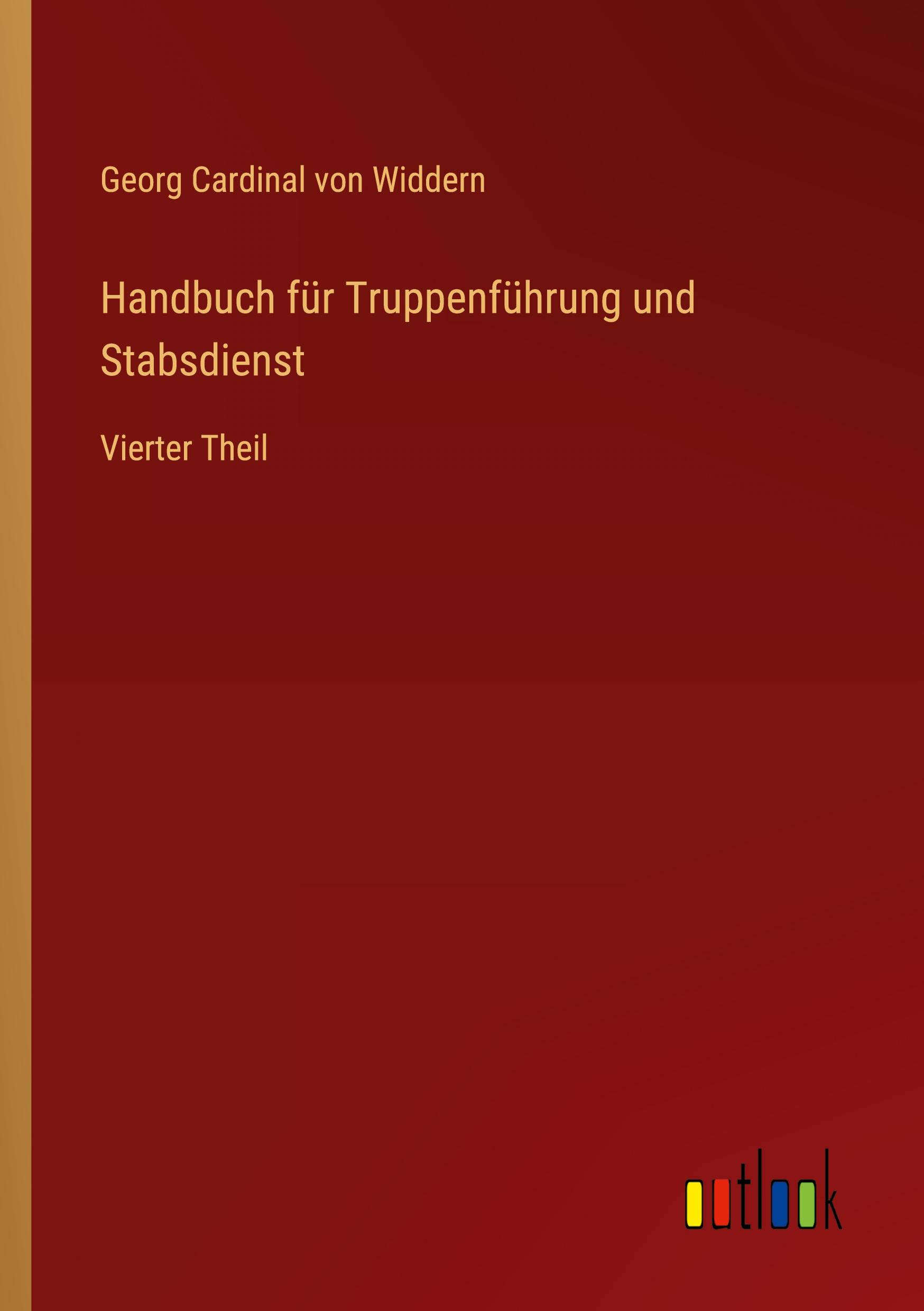 Cover: 9783368669027 | Handbuch für Truppenführung und Stabsdienst | Vierter Theil | Widdern