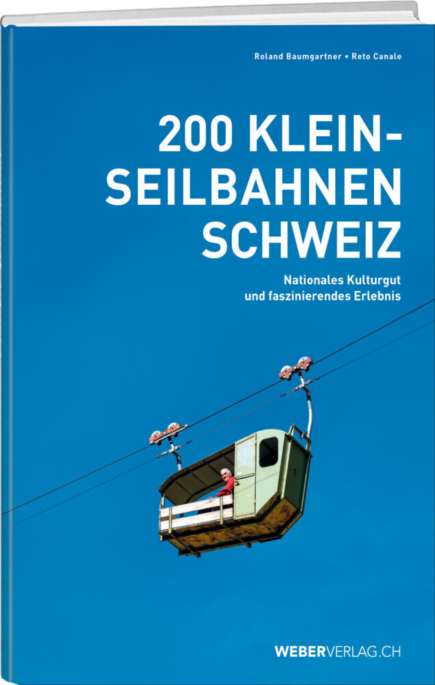 Cover: 9783038184614 | 200 Kleinseilbahnen Schweiz | Roland Baumgartner (u. a.) | Buch | 2024