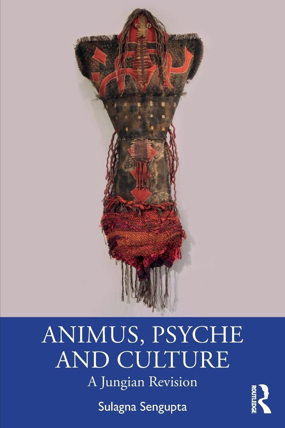 Cover: 9781138389762 | Animus, Psyche and Culture | A Jungian Revision | Sulagna Sengupta