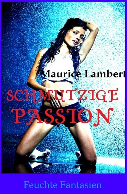 Cover: 9783746708102 | Schmutzige Passion | Maurice Lambert | Taschenbuch | 140 S. | Deutsch