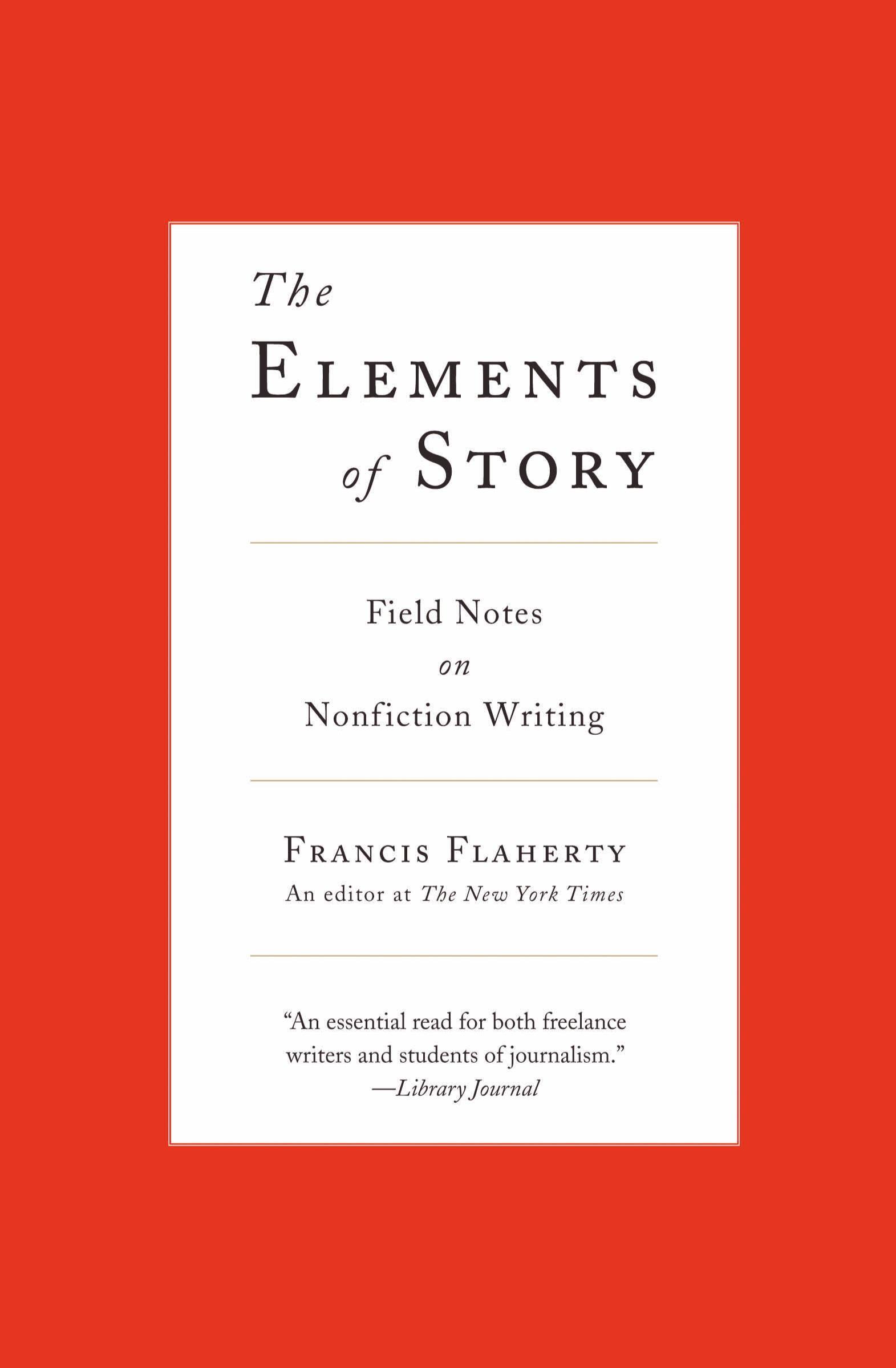 Cover: 9780061689154 | The Elements of Story | Field Notes on Nonfiction Writing | Flaherty