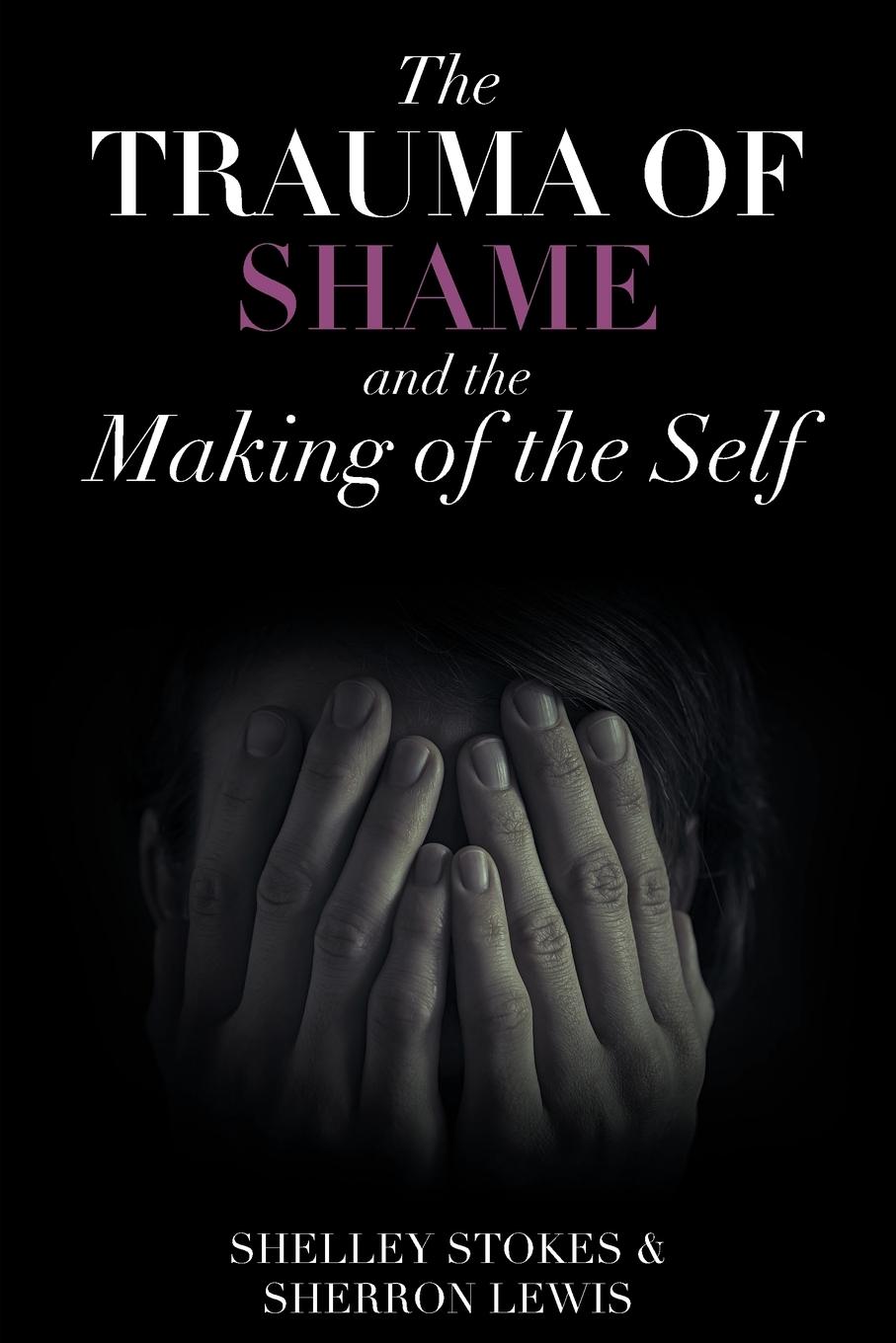 Cover: 9781642981681 | The Trauma of Shame and the Making of the Self | Stokes (u. a.) | Buch