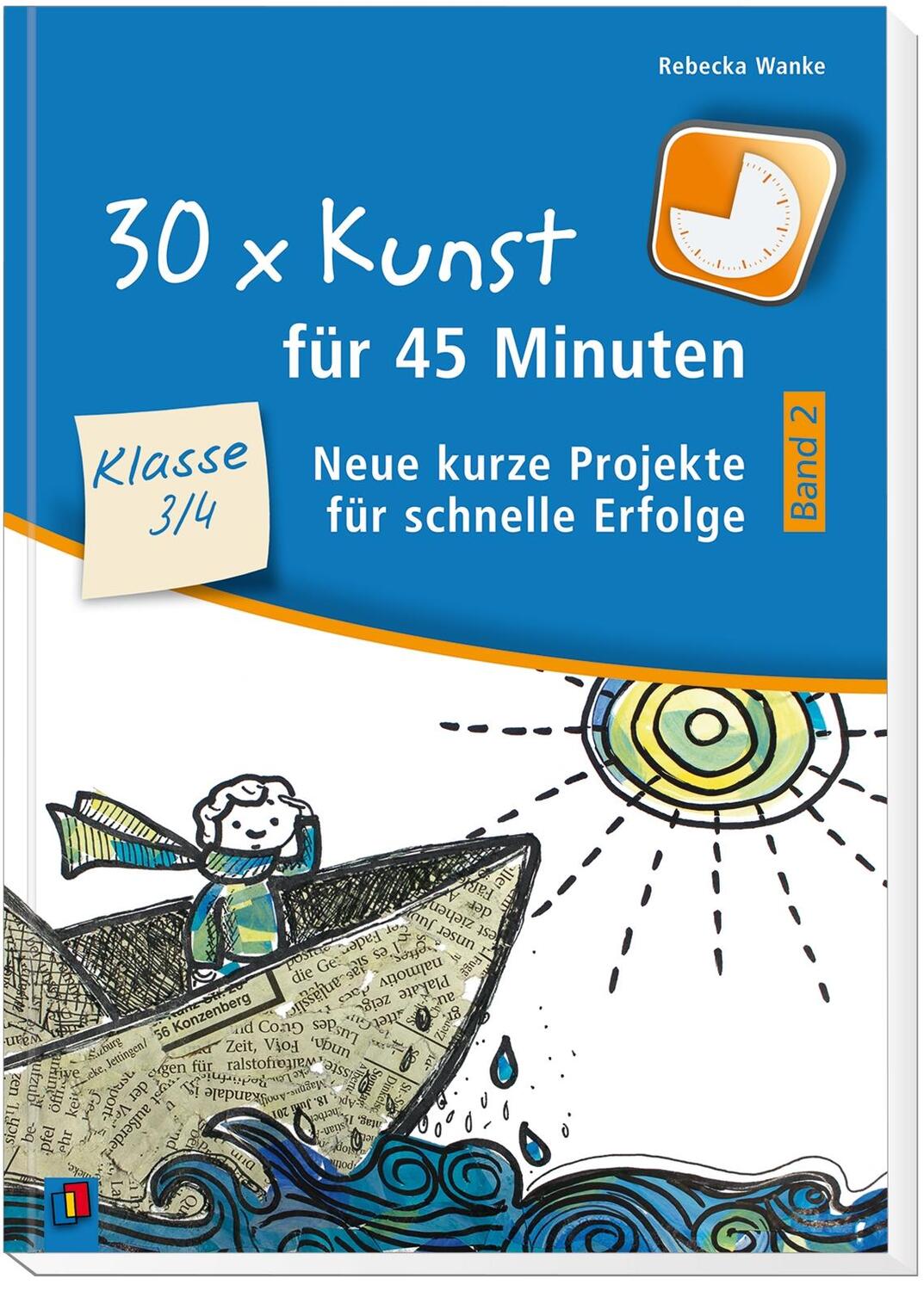 Bild: 9783834638922 | 30 x Kunst für 45 Minuten - Band 2 Klasse 3/4 | Rebecka Wanke | Buch