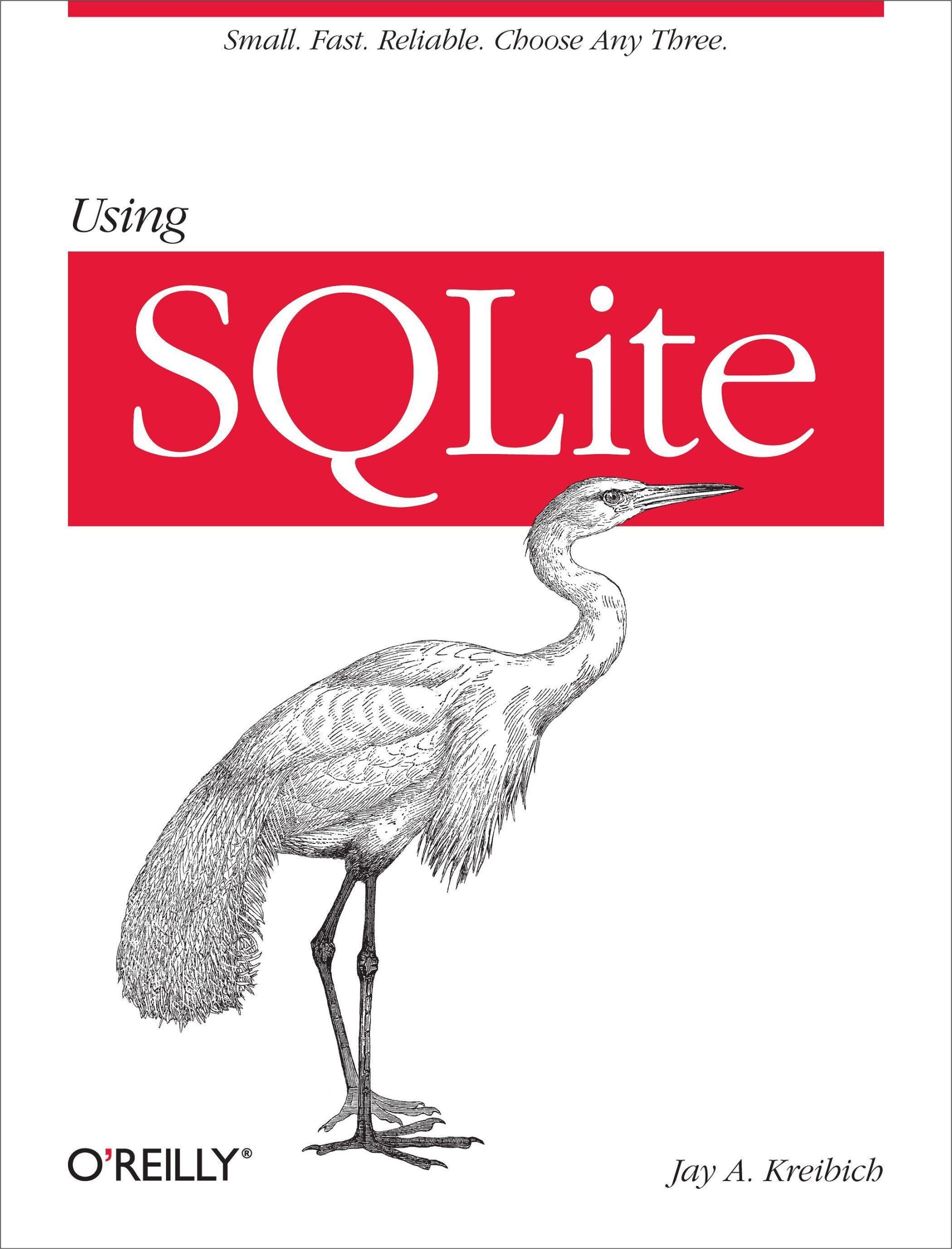 Cover: 9780596521189 | Using SQLite | Small. Fast. Reliable. Choose Any Three. | Kreibich