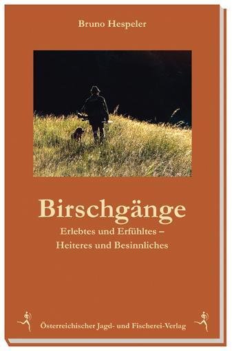 Cover: 9783852081502 | Birschgänge | Erlebtes und Erfühltes - Heiteres und Nachdenkliches