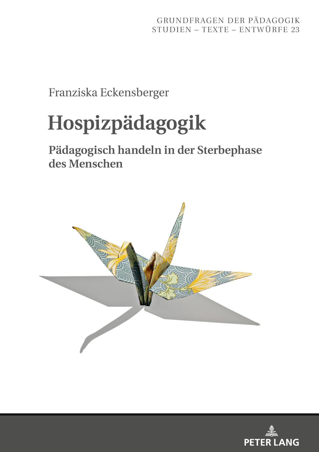 Cover: 9783631859391 | Hospizpädagogik | Pädagogisch handeln in der Sterbephase des Menschen