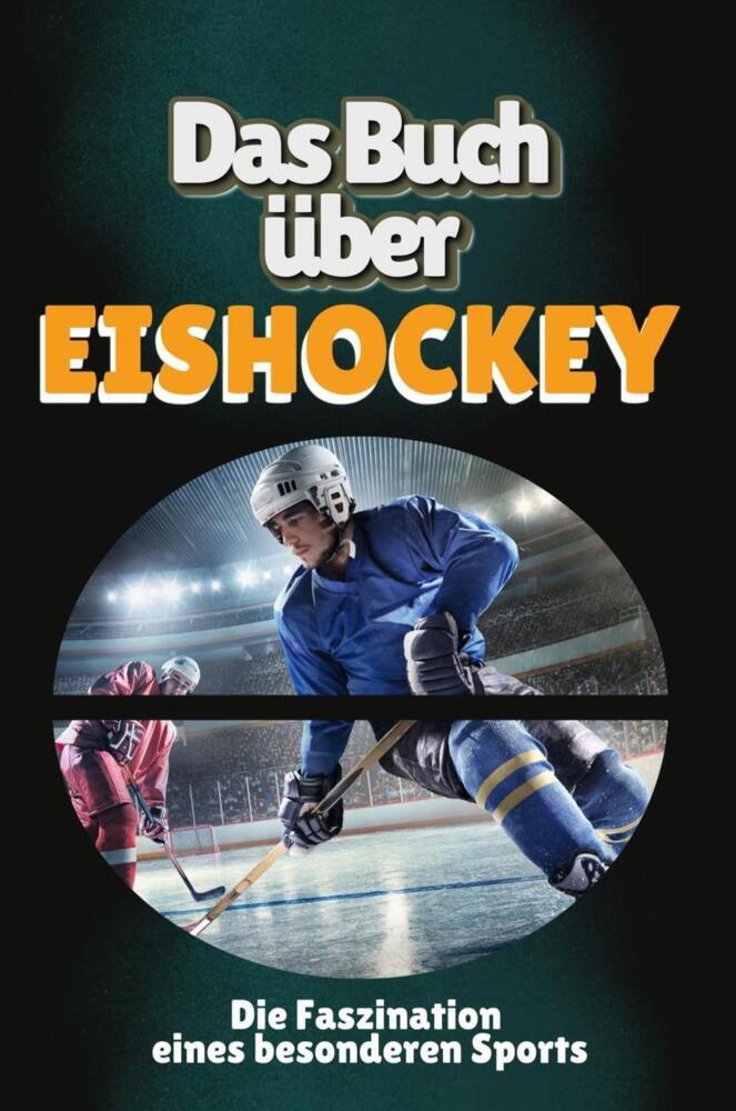 Cover: 9783759143174 | Das Buch über Eishockey | Die Faszination eines besonderen Sports