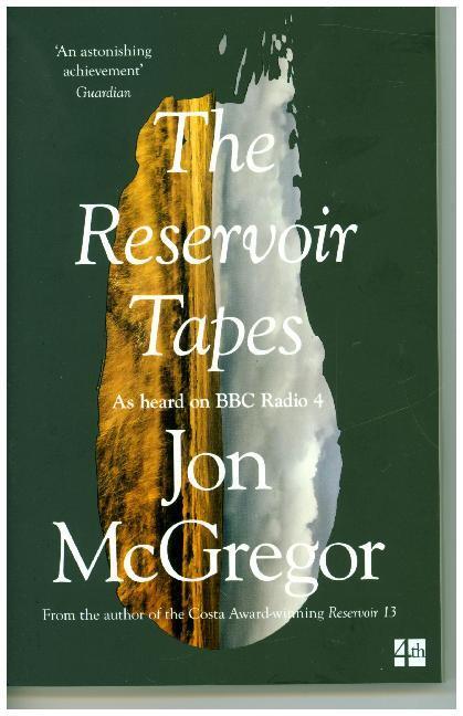 Cover: 9780008235635 | The Reservoir Tapes | As broadcast on BBC radio 4 | Jon McGregor