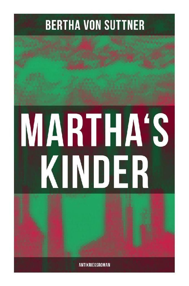 Cover: 9788027259410 | Martha's Kinder: Antikriegsroman | Bertha von Suttner | Taschenbuch