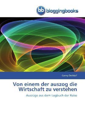 Cover: 9783841770486 | Von einem der auszog die Wirtschaft zu verstehen | Conny Dethloff