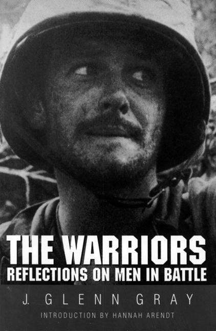 Cover: 9780803270763 | The Warriors | Reflections on Men in Battle (Revised) | J Glenn Gray