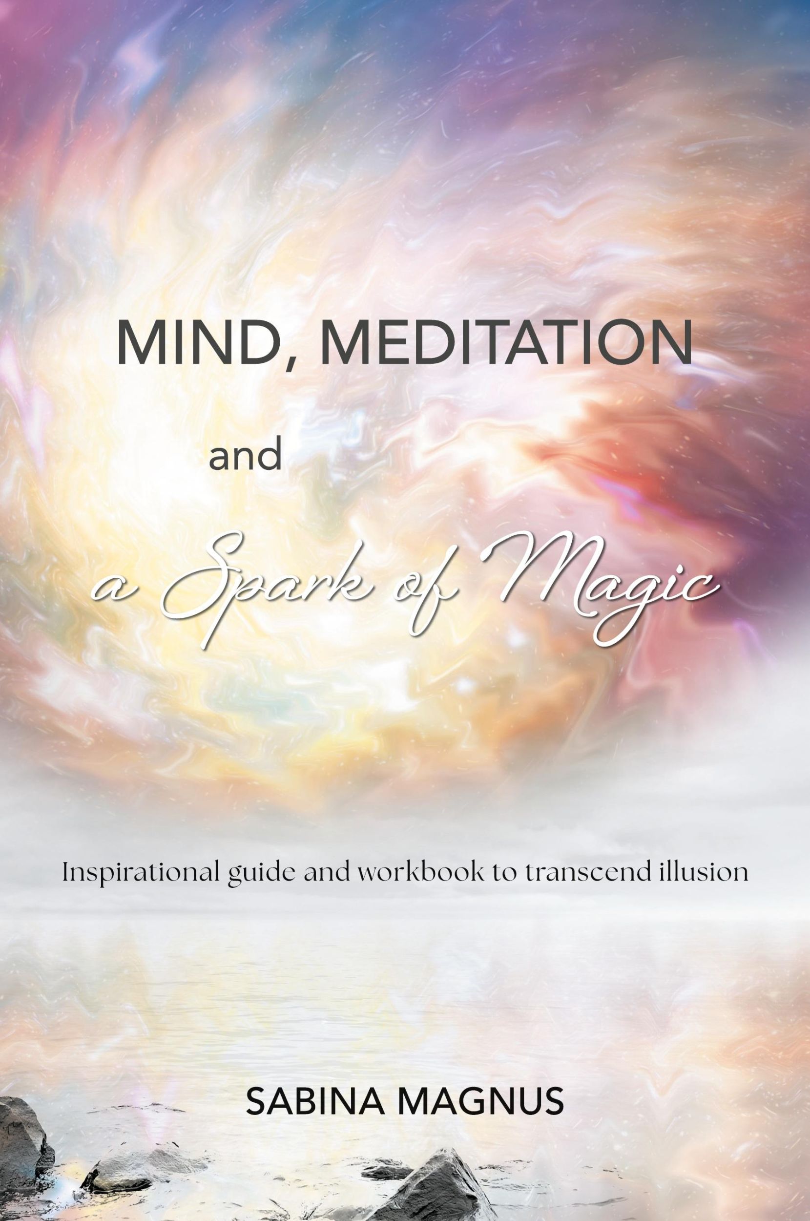 Cover: 9781039192362 | Mind, Meditation and a Spark of Magic | Sabina Magnus | Taschenbuch