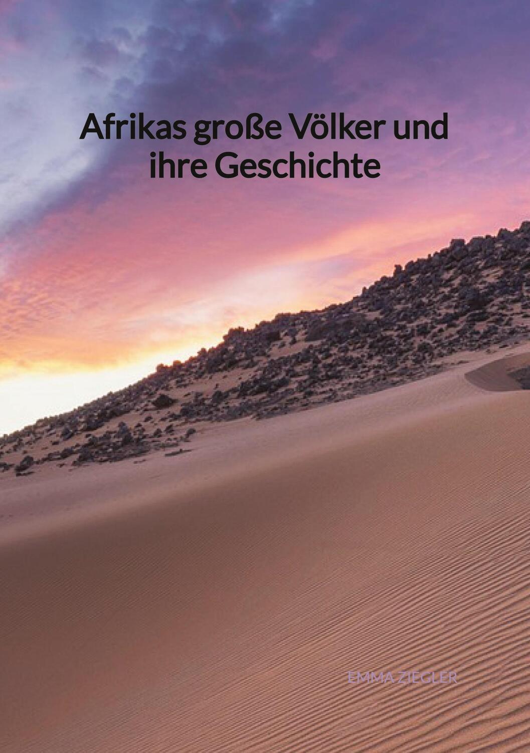 Cover: 9783347998001 | Afrikas große Völker und ihre Geschichte | Emma Ziegler | Taschenbuch