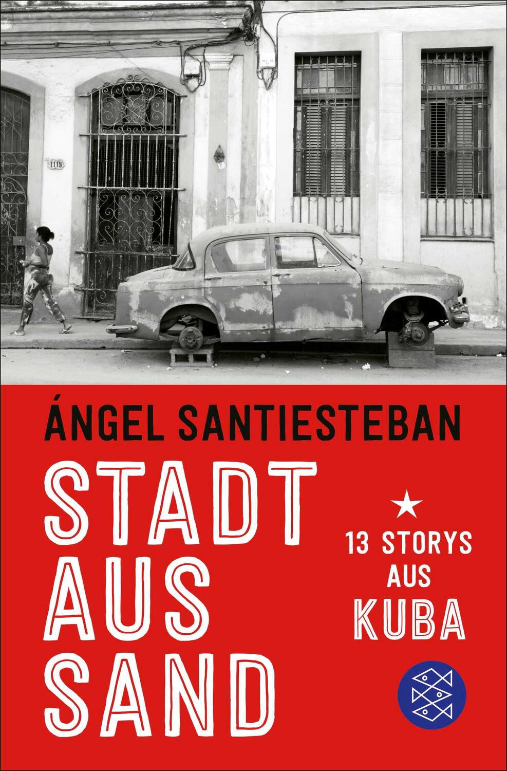 Cover: 9783596710058 | Stadt aus Sand | 13 Storys aus Kuba | Ángel Santiesteban | Taschenbuch