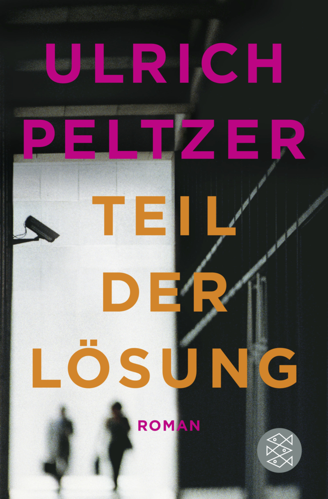 Cover: 9783596037131 | Teil der Lösung | Roman | Ulrich Peltzer | Taschenbuch | 480 S. | 2016