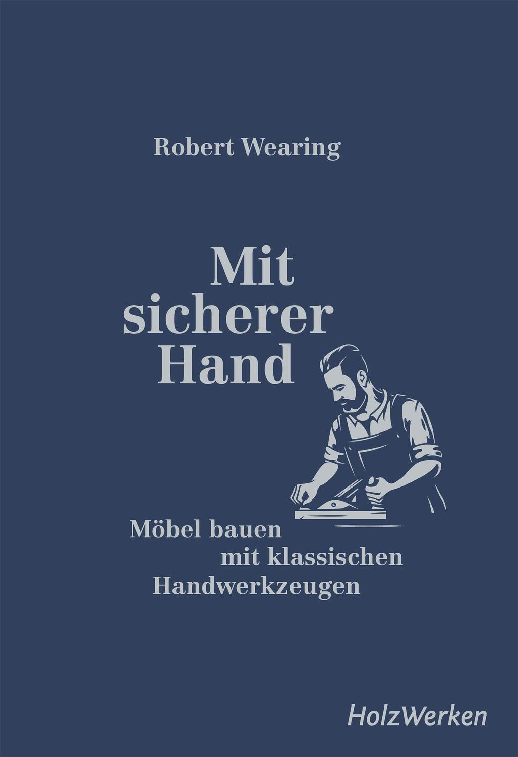 Cover: 9783748605577 | Mit sicherer Hand | Möbel bauen mit klassischen Handwerkzeugen | Buch