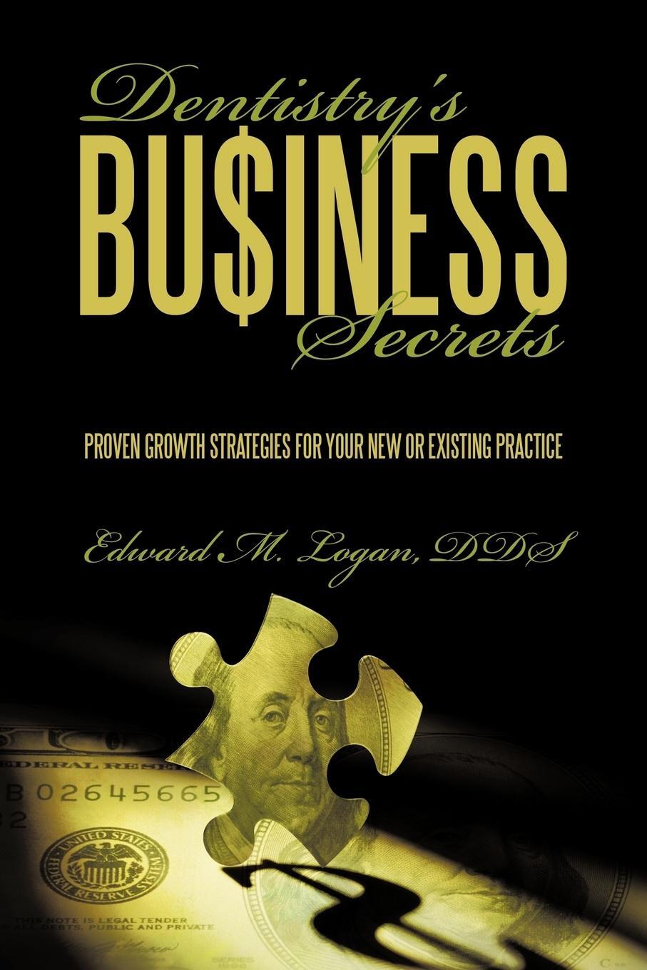 Cover: 9781452025704 | Dentistry's Business Secrets | Edward M. Logan Dds | Taschenbuch