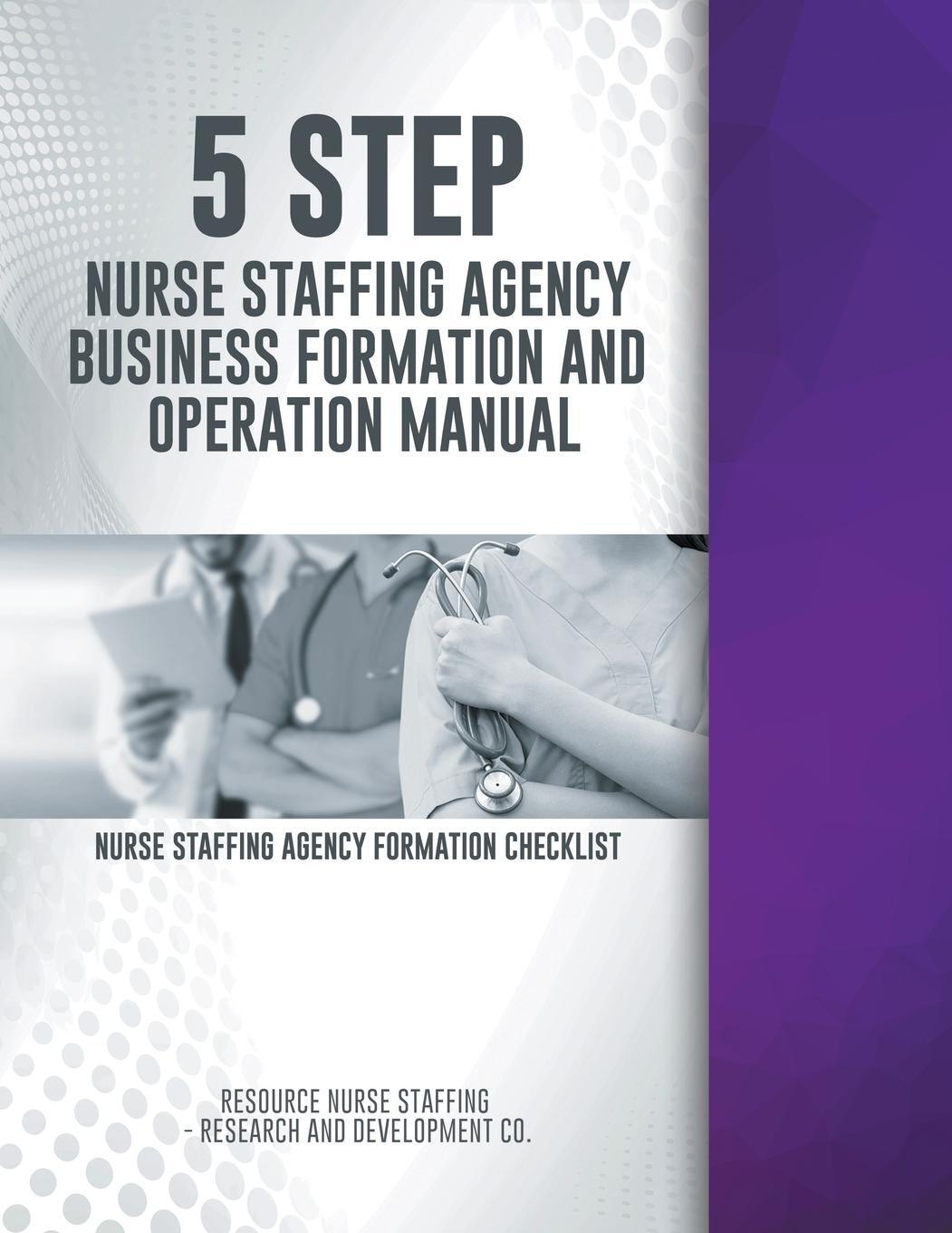 Cover: 9781637283738 | 5 Step Nurse Staffing Agency Business Formation and Operation Manual