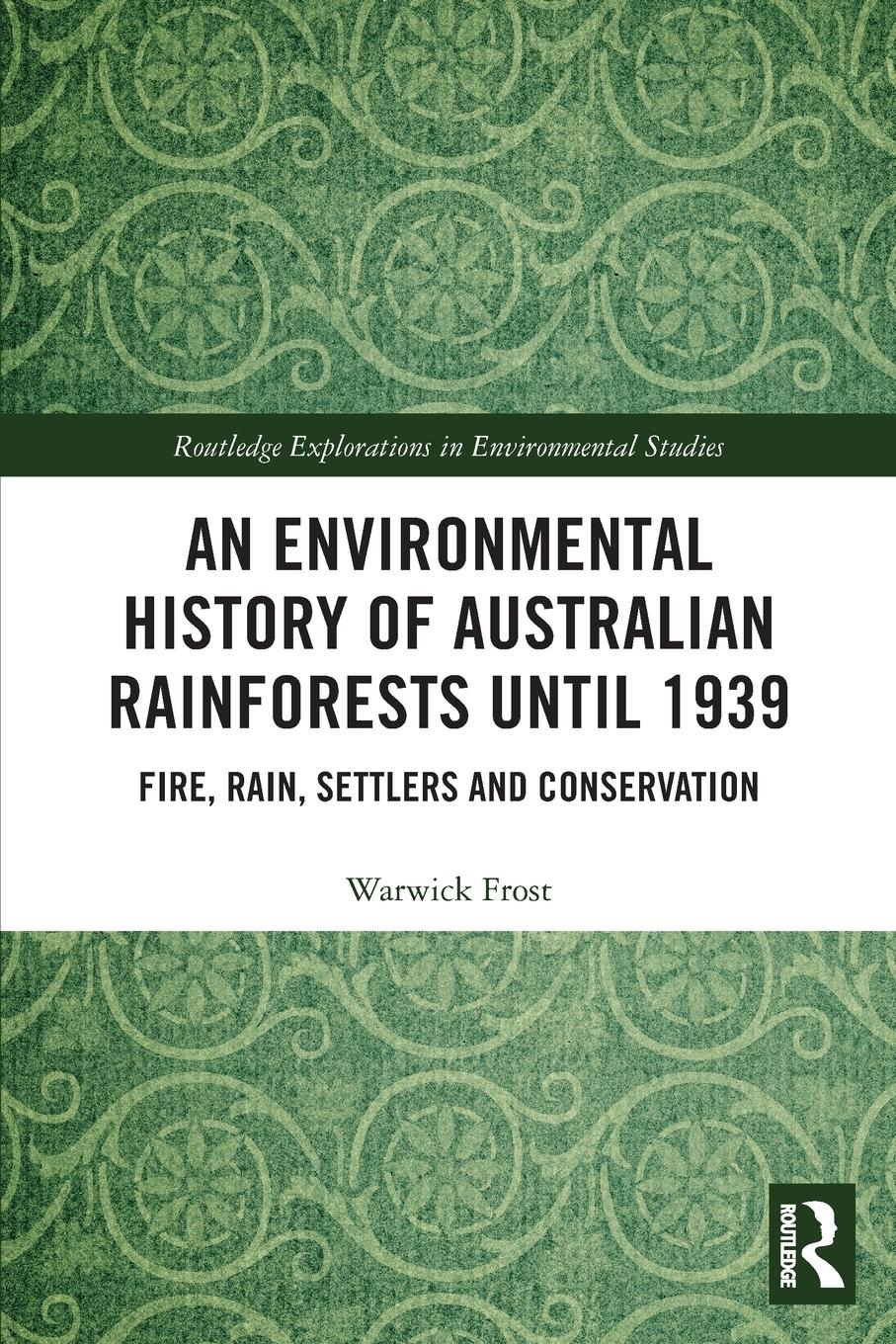 Cover: 9780367530198 | An Environmental History of Australian Rainforests until 1939 | Frost