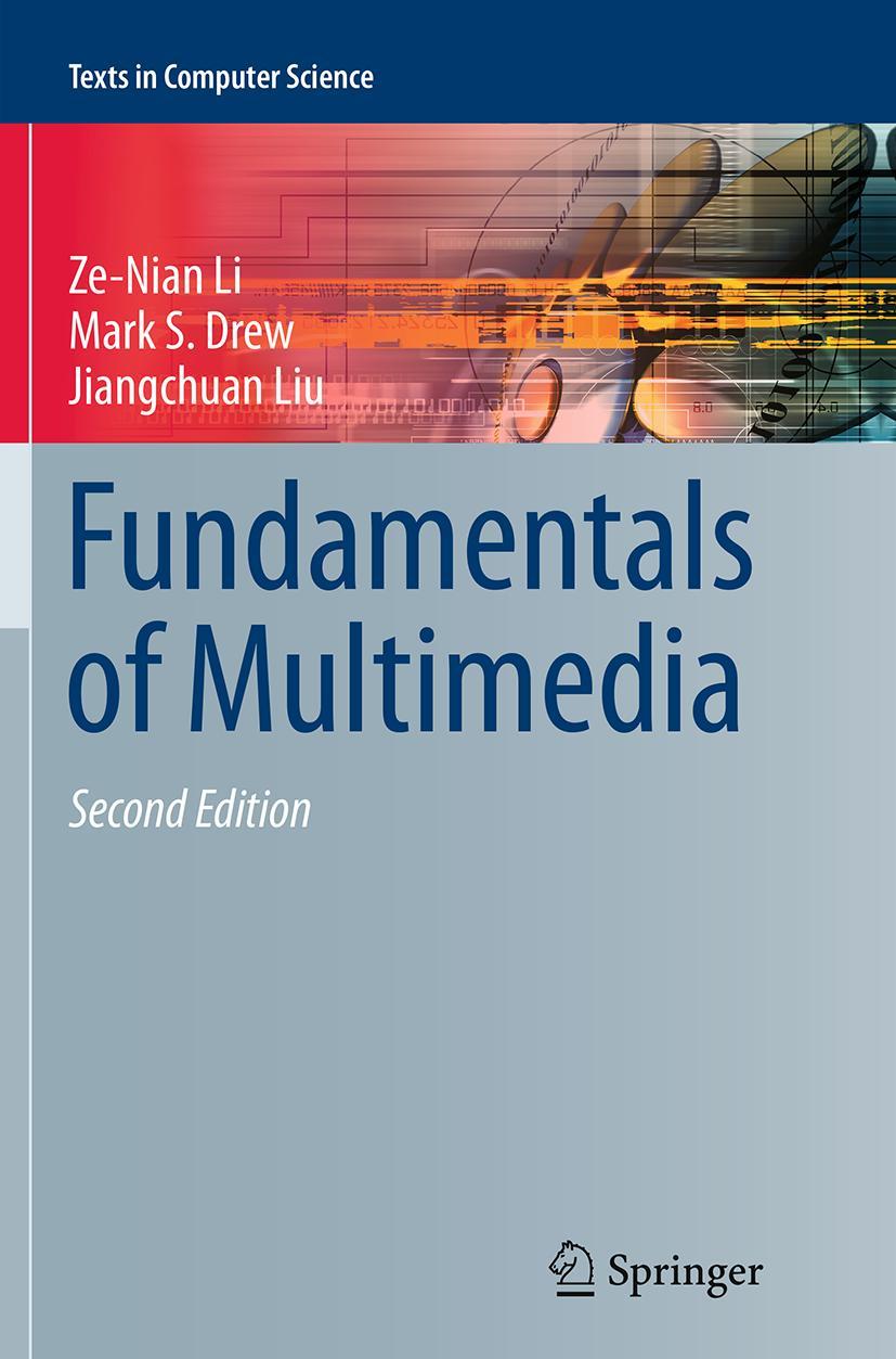 Cover: 9783319346786 | Fundamentals of Multimedia | Ze-Nian Li (u. a.) | Taschenbuch | xxiv