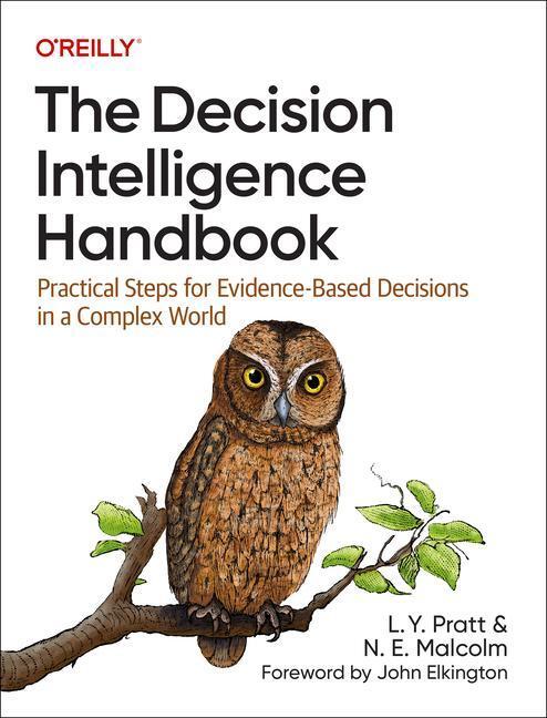 Cover: 9781098139650 | The Decision Intelligence Handbook | L Y Pratt (u. a.) | Taschenbuch