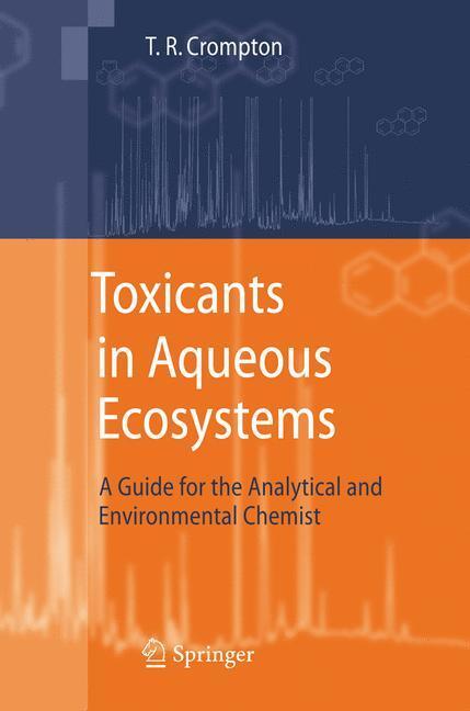 Cover: 9783540357384 | Toxicants in Aqueous Ecosystems | T. R. Crompton | Buch | xvi | 2006