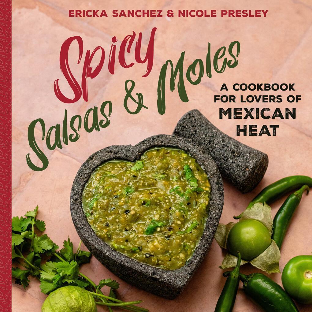 Cover: 9781641708920 | Spicy Salsas &amp; Moles | A Cookbook for Lovers of Mexican Heat | Buch