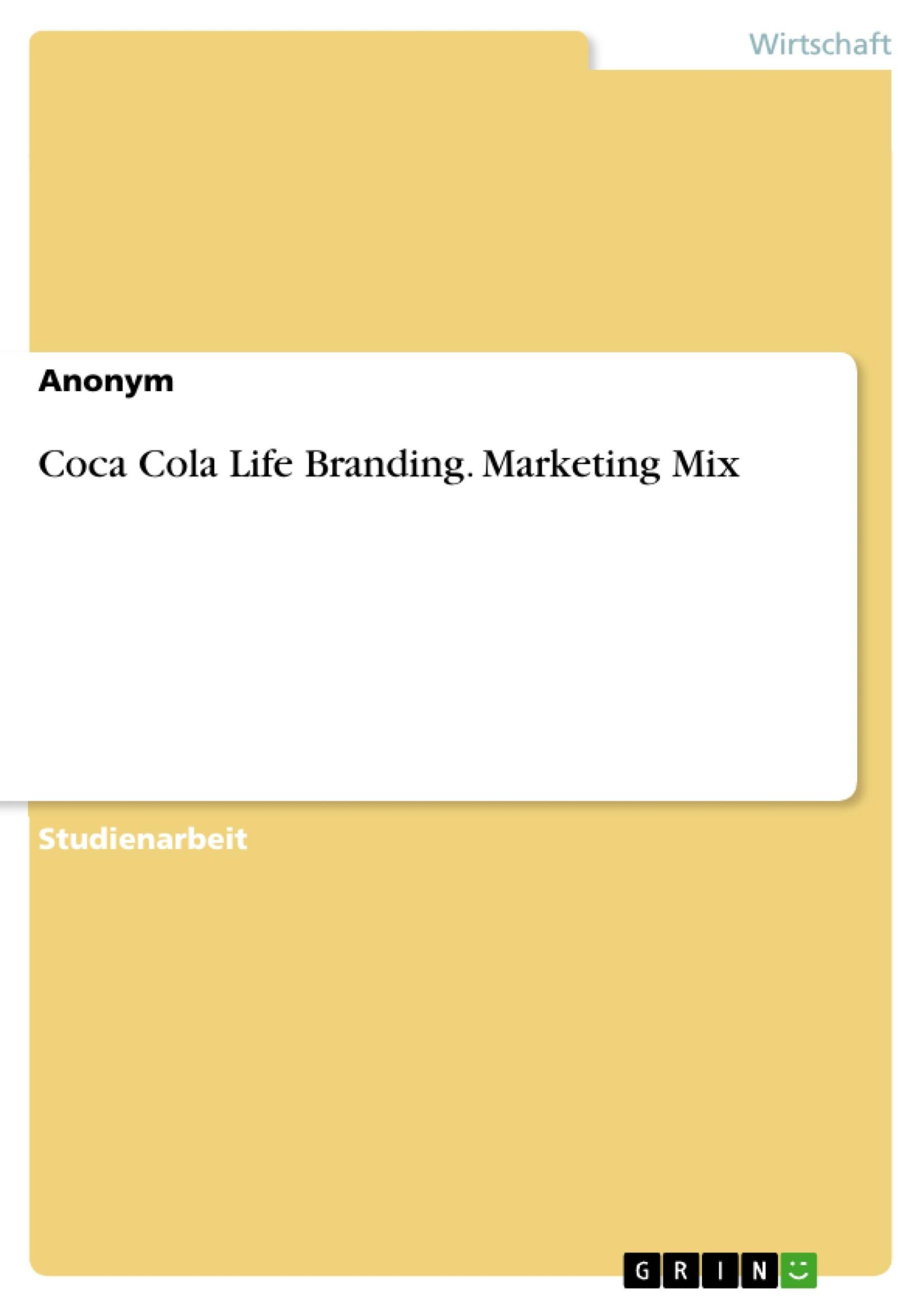 Cover: 9783668742703 | Coca Cola Life Branding. Marketing Mix | Anonym | Taschenbuch | 24 S.