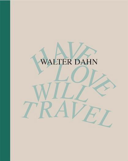 Cover: 9783753307275 | Walter Dahn. Have Love, Will Travel. Werke 1986 - 2024 | Walter Dahn