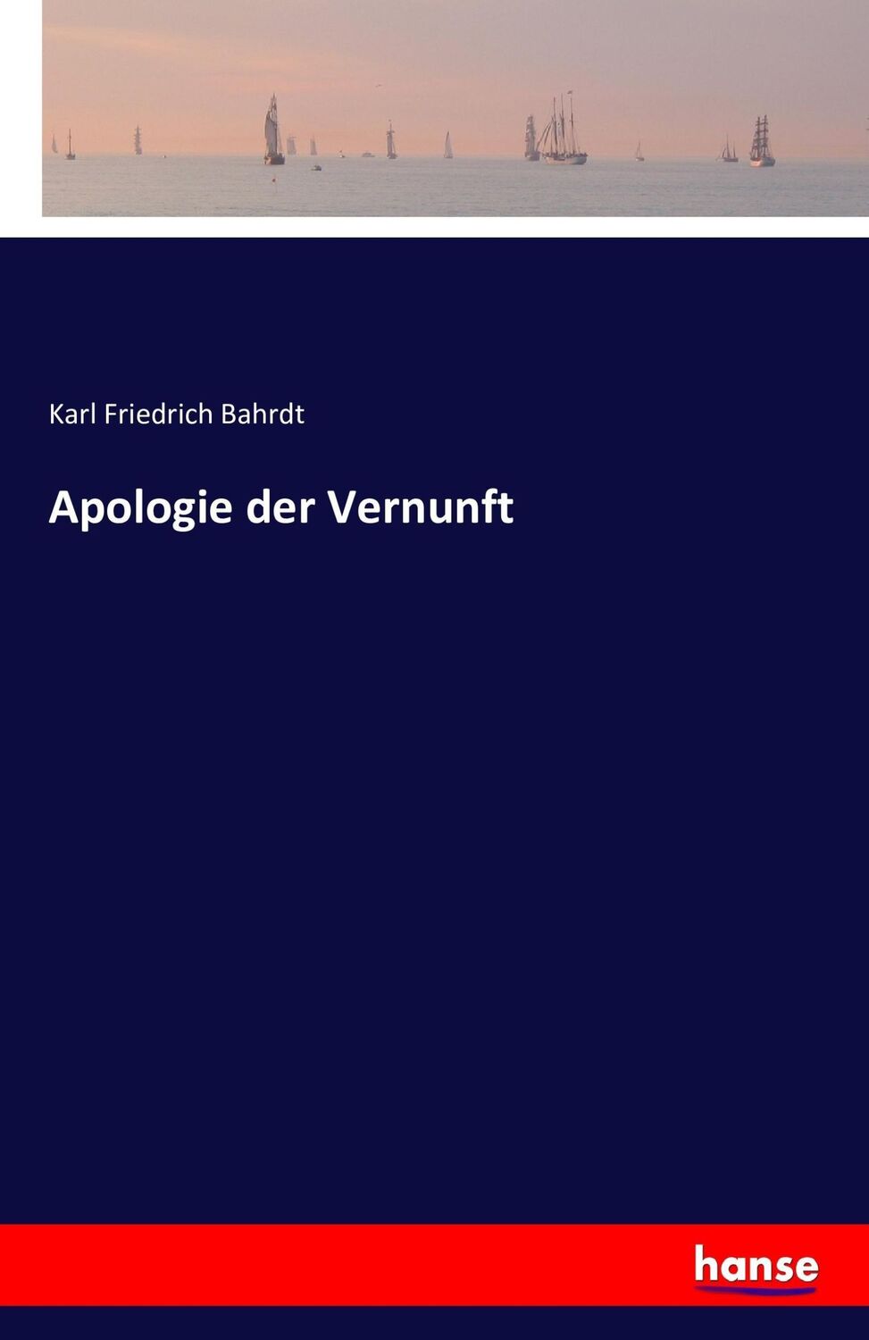 Cover: 9783742815088 | Apologie der Vernunft | Karl Friedrich Bahrdt | Taschenbuch | 332 S.