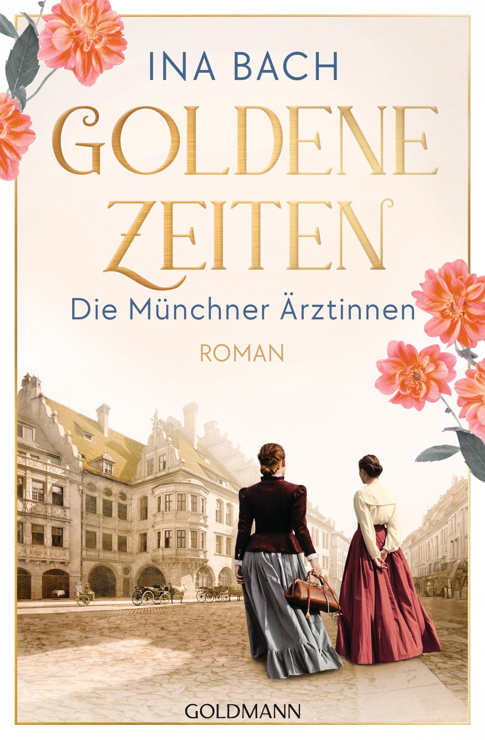 Cover: 9783442206742 | Goldene Zeiten. Die Münchner Ärztinnen | Ina Bach | Taschenbuch | 2025