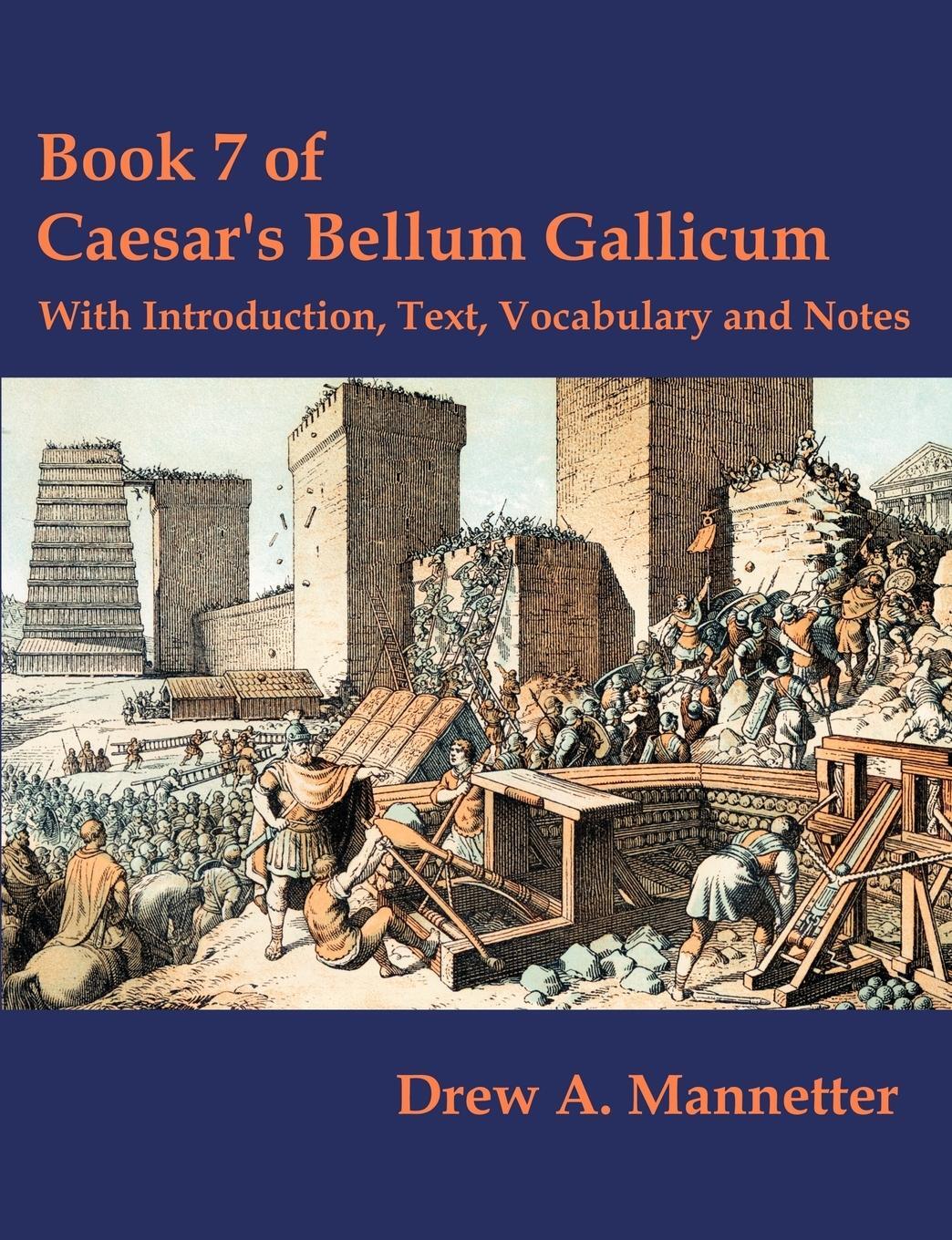 Cover: 9781581124279 | Book 7 of Caesar's Bellum Gallicum | Drew A. Mannetter | Taschenbuch