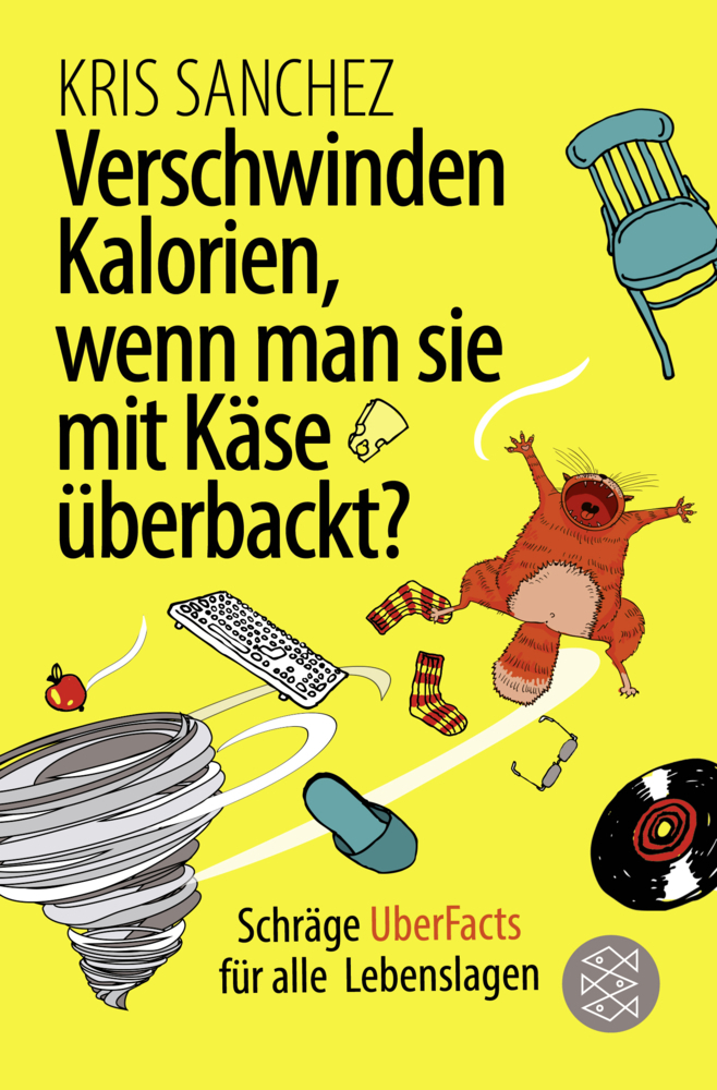 Cover: 9783596702732 | Verschwinden Kalorien, wenn man sie mit Käse überbackt? | Kris Sanchez