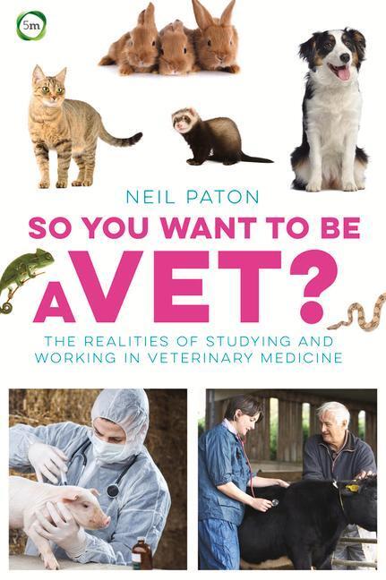 Cover: 9781910455081 | So You Want to Be a Vet: The Realities of Studying and Working in...