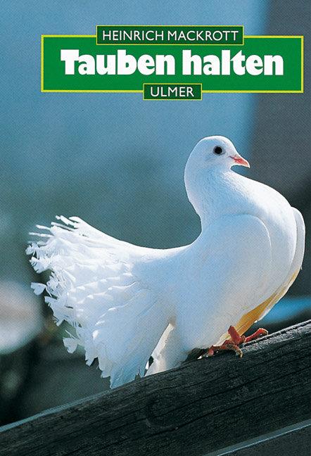 Cover: 9783800173754 | Tauben halten | Haltung, Zucht und Wettbewerbe | Heinrich Mackrott