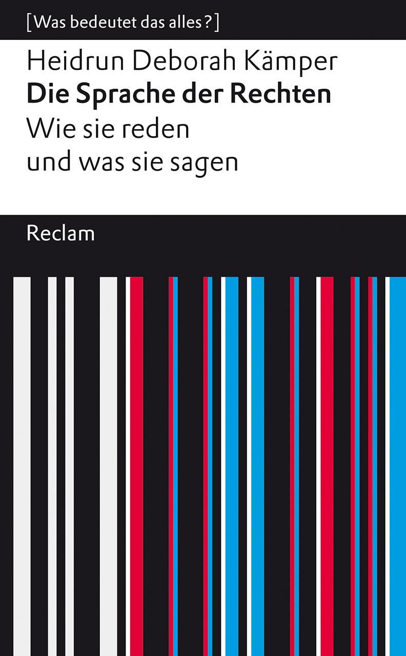 Cover: 9783150146637 | Die Sprache der Rechten. Wie sie reden und was sie sagen | Kämper