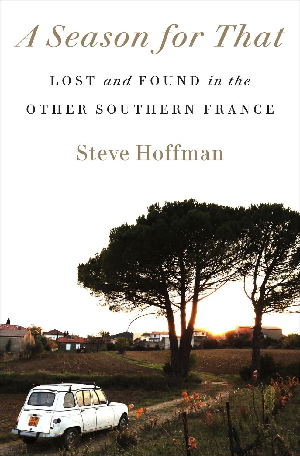 Cover: 9780593240281 | A Season for That | Lost and Found in the Other Southern France | Buch