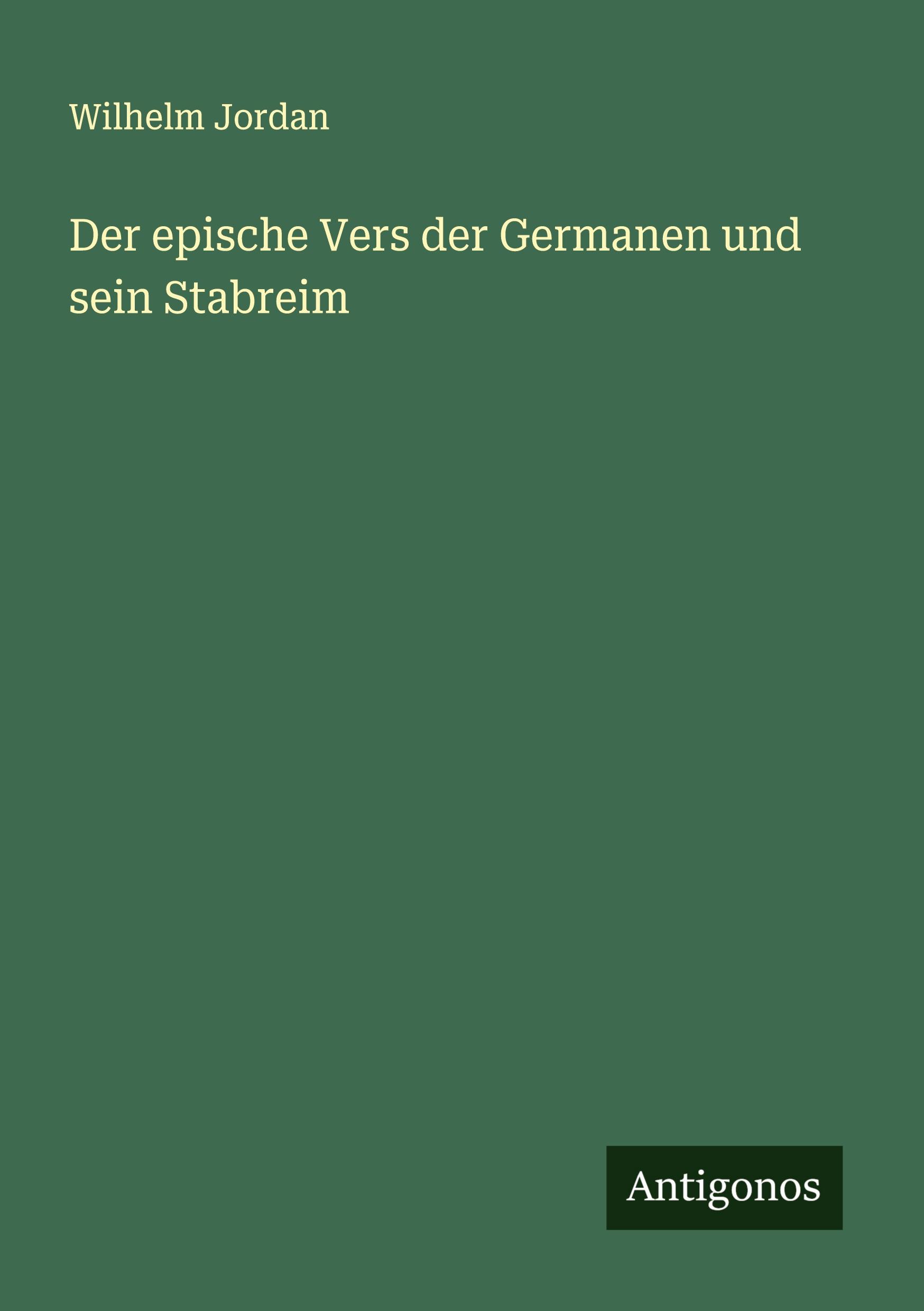 Cover: 9783386358491 | Der epische Vers der Germanen und sein Stabreim | Wilhelm Jordan