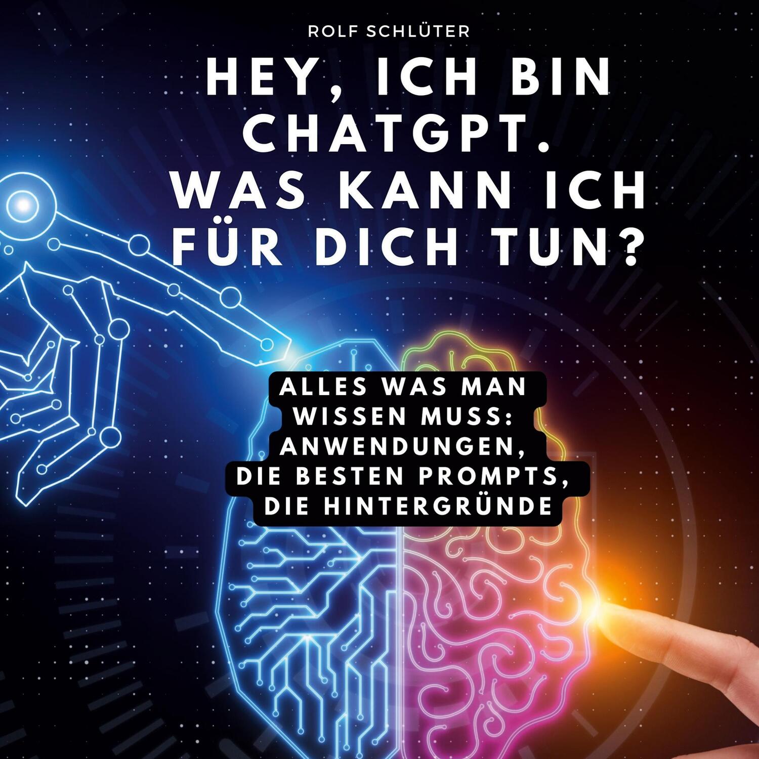 Cover: 9783750535138 | Hey, ich bin ChatGPT. Was kann ich für dich tun? | Rolf Schlüter