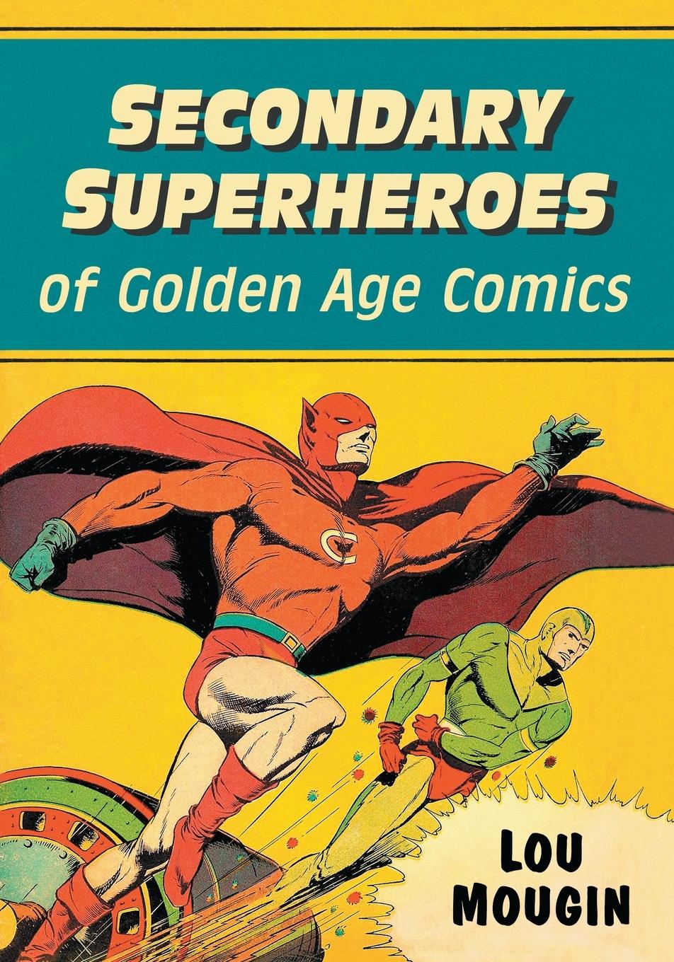 Cover: 9781476675138 | Secondary Superheroes of Golden Age Comics | Lou Mougin | Taschenbuch