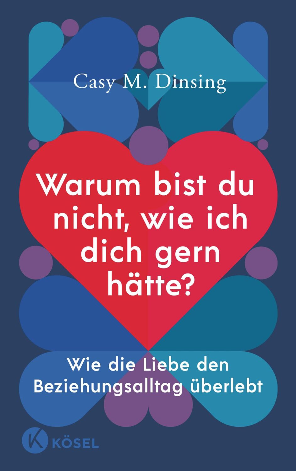 Cover: 9783466348060 | Warum bist du nicht, wie ich dich gern hätte? | Dinsing (u. a.) | Buch