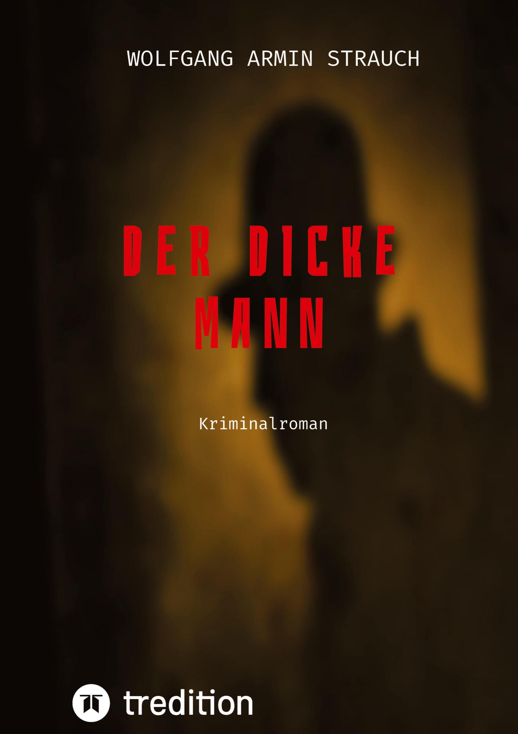 Cover: 9783347181168 | Der dicke Mann | Kriminalroman | Wolfgang Armin Strauch | Buch | 2020