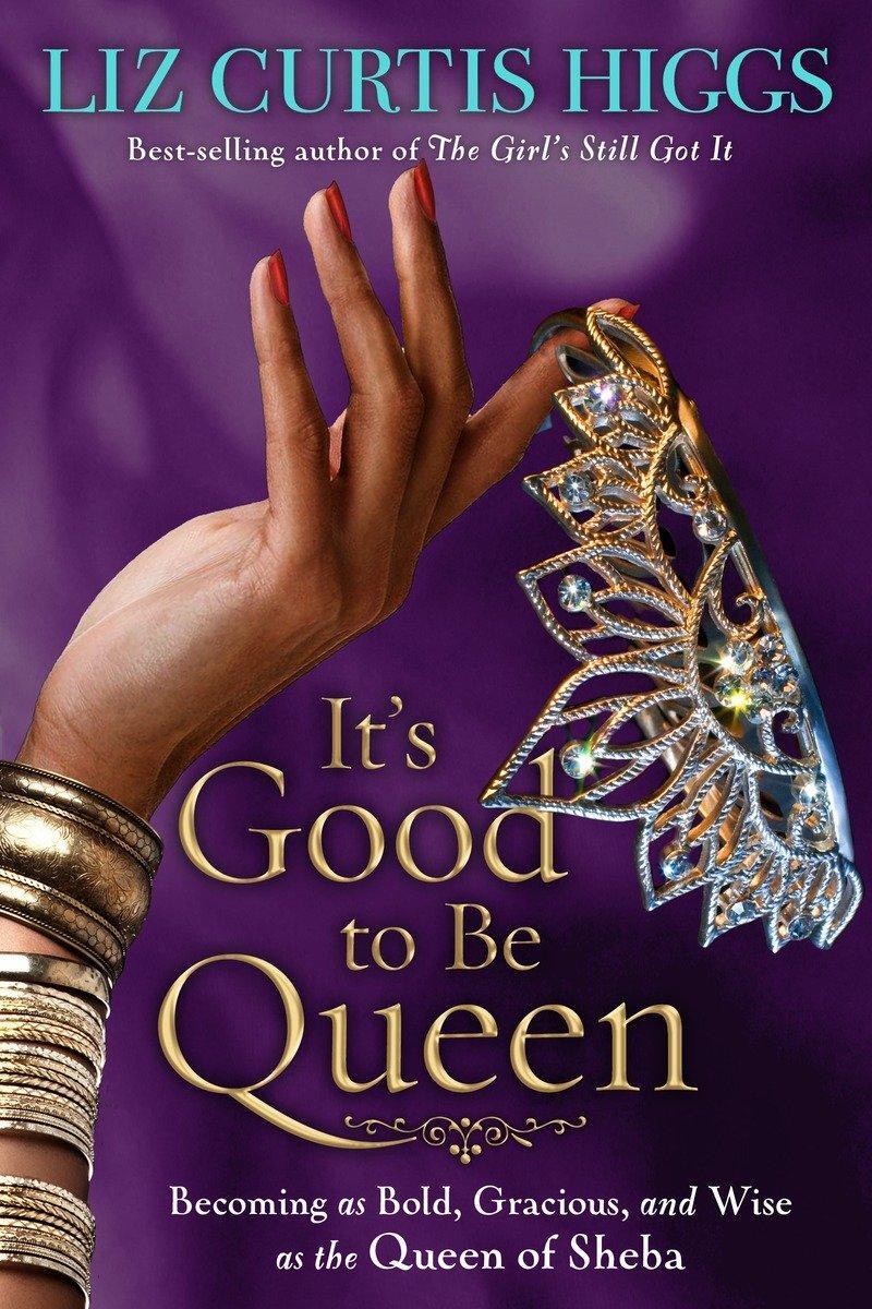 Cover: 9781400070039 | It's Good to Be Queen | Liz Curtis Higgs | Taschenbuch | Englisch