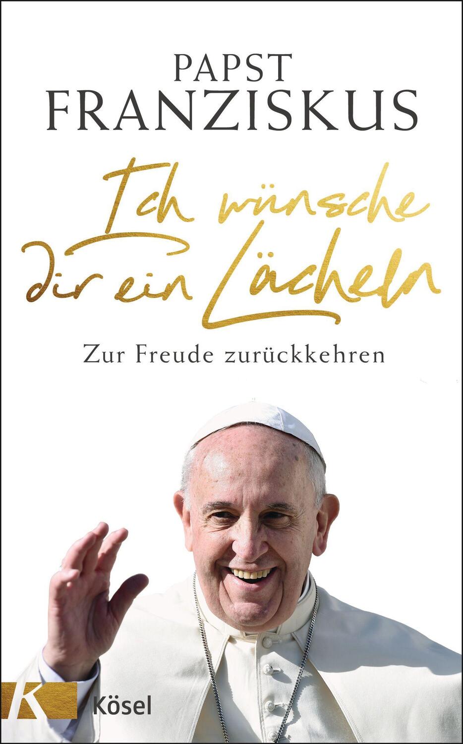 Cover: 9783466372881 | Ich wünsche dir ein Lächeln | Zur Freude zurückkehren | Franziskus