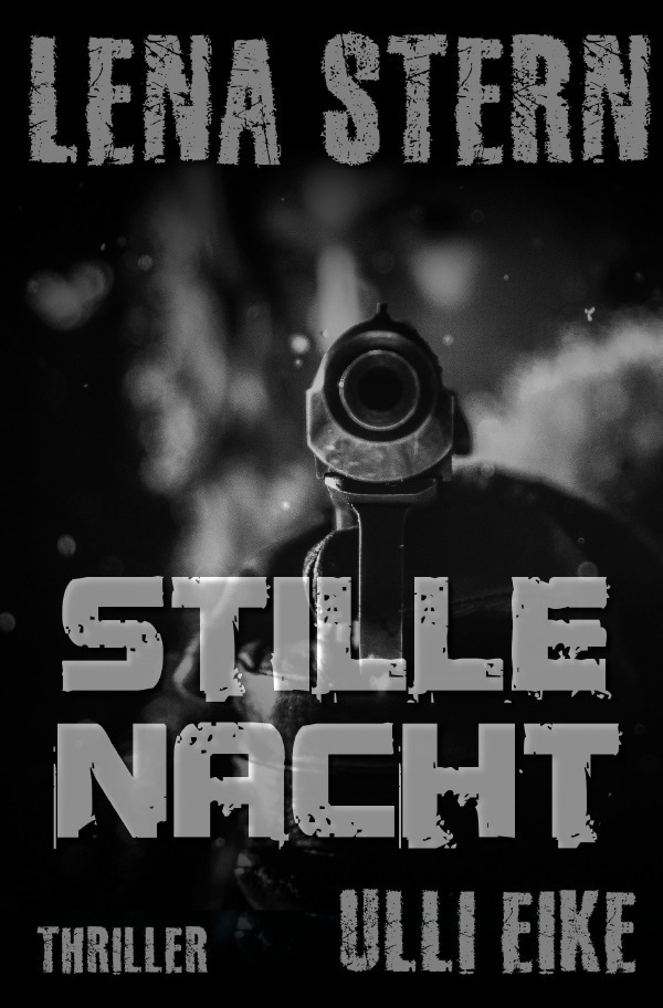 Cover: 9783750262119 | Lena Stern: Stille Nacht | Thriller | Ulli Eike | Taschenbuch | 260 S.