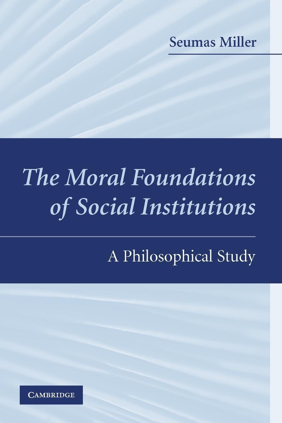 Cover: 9780521744393 | The Moral Foundations of Social Institutions | A Philosophical Study