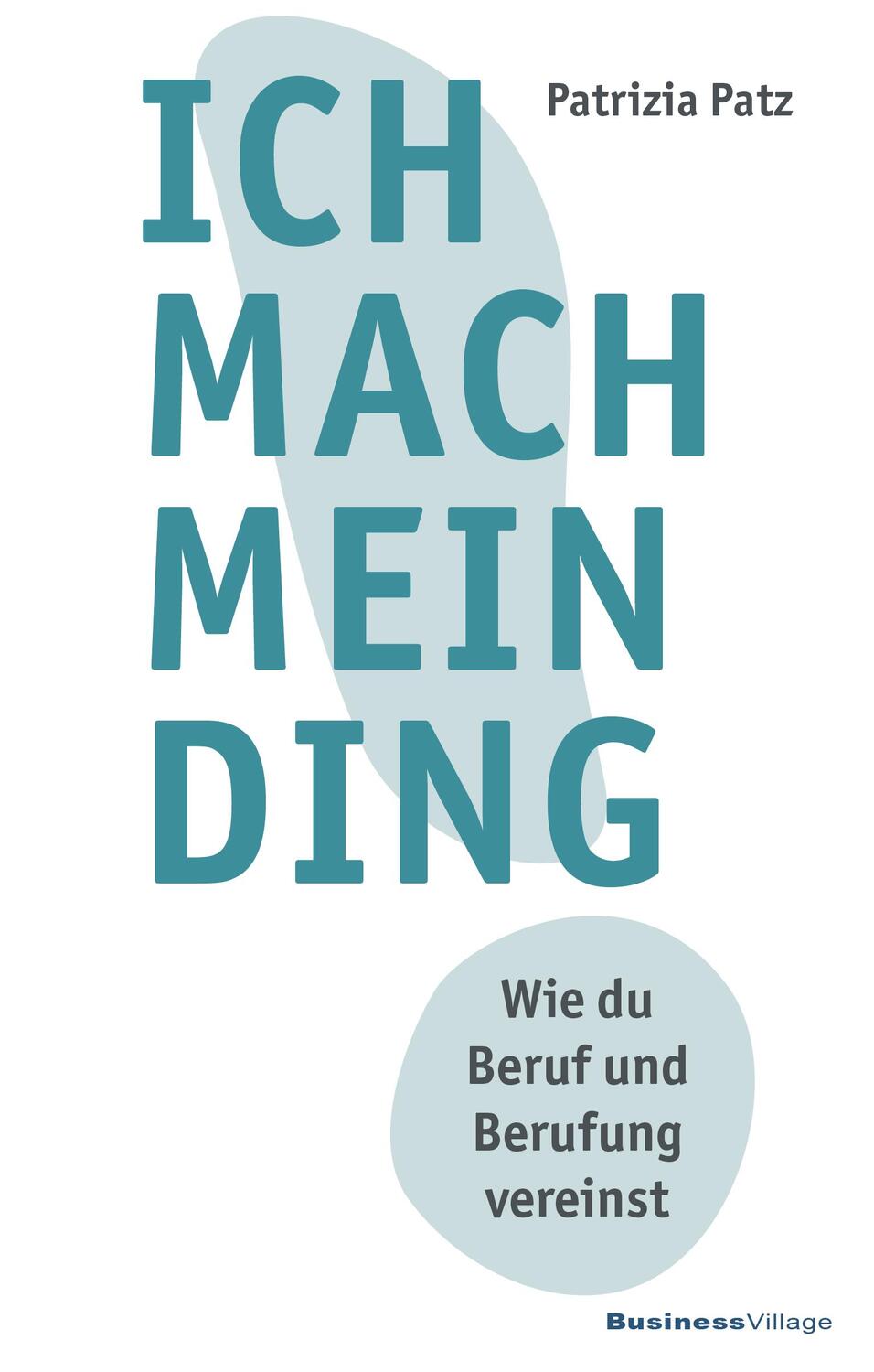 Cover: 9783869805993 | Ich mach mein Ding | Wie du Beruf und Berufung vereinst | Patz | Buch